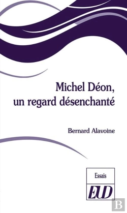 Bertrand.pt - Michel Déon, Un Regard Désenchanté