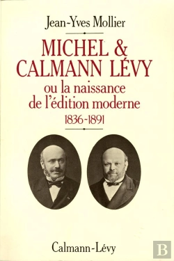 Bertrand.pt - Michel Et Calmann Lévy Ou La Naissance De L'Édition Moderne, 1836-1891