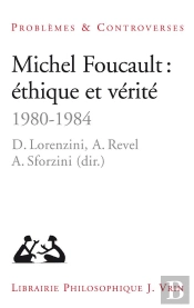 Michel Foucault : Éthique Et Verité (1980-1984)