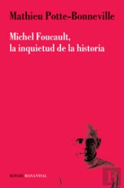 Michel Foucault, La Inquietud De La Historia 
