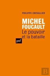 Michel Foucault ; Le Pouvoir Et La Bataille