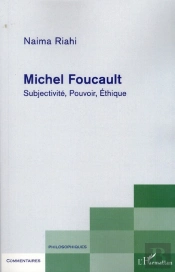 Michel Foucault ; Subjectivité, Pouvoir, Éthique