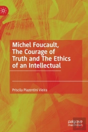 Michel Foucault, The Courage Of Truth And The Ethics Of An Intellectual