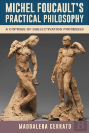 Michel Foucault'S Practical Philosophy