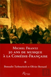 Michel Frantz ; 30 Ans De Musique À La Comédie-Française