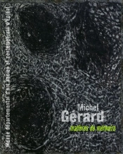 Michel Gérard ; Matières De Mémoire ; Travaux Sur Papier 1975-2006