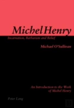 Bertrand.pt - Michel Henry: Incarnation, Barbarism And Belief