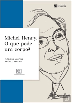 Bertrand.pt - Michel Henry - O Que Pode um Corpo?