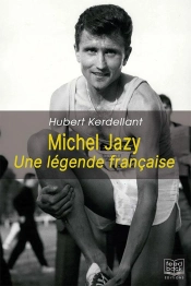 Michel Jazy, Une Légende Française
