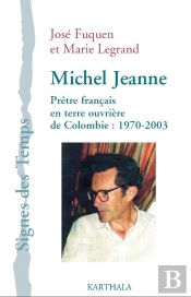 Michel Jeanne ; Prêtre Français En Terre Ouvrière De Colombie : 1970-2003