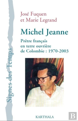Bertrand.pt - Michel Jeanne ; Prêtre Français En Terre Ouvrière De Colombie : 1970-2003