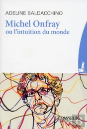 Michel Onfray Ou L'Intuition Du Monde