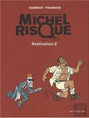 Michel Risque T.5 ; Destination Z