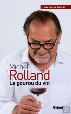 Bertrand.pt - Michel Rolland, Le Gourou Du Vin
