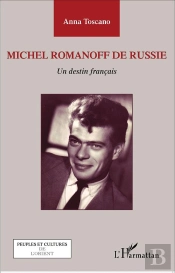 Michel Romanoff De Russie ; Un Destin Français