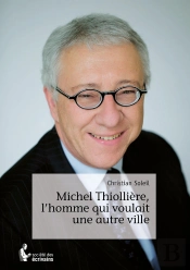 Michel Thiollière, L'Homme Qui Voulait Une Autre Ville