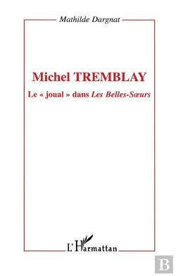 Bertrand.pt - Michel Tremblay ; Le Joual Dans Les Belles-Soeurs