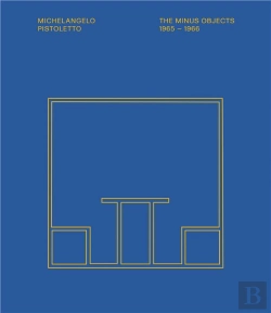 Bertrand.pt - Michelangelo Pistoletto The Minus Objects 1965-1966 /Anglais
