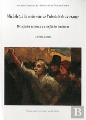 Michelet, À La Recherche De L'Identité De La France : De La Fusion Nationale Au Conflit Des Traditions