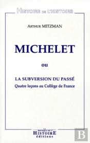 Michelet Ou La Subversion Du Passe