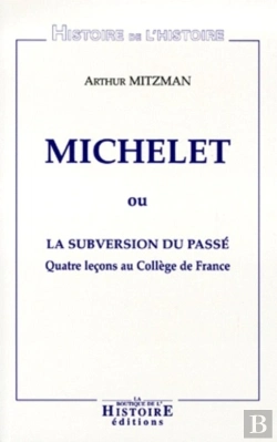 Bertrand.pt - Michelet Ou La Subversion Du Passe
