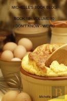 Michelle'S Book Blog - Book 10 - Volume 10 - I Don'T Know - Weird