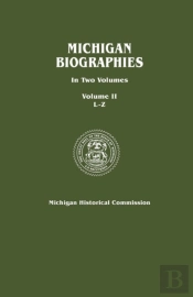 Michigan Biographies. In Two Volumes. Volume Ii, L-Z