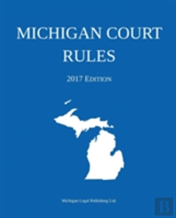 Bertrand.pt - Michigan Court Rules; 2017 Edition