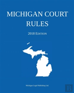 Bertrand.pt - Michigan Court Rules; 2018 Edition