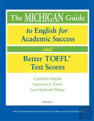 Michigan Guide To English For Academic Success And Better Toefl (R) Test Scores