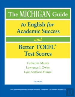 Bertrand.pt - Michigan Guide To English For Academic Success And Better Toefl (R) Test Scores
