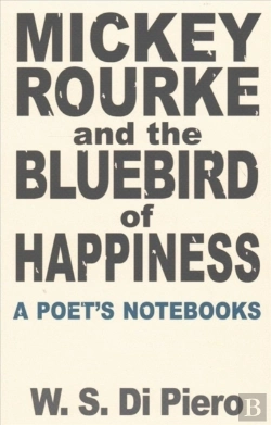 Bertrand.pt - Mickey Rourke And The Bluebird Of Happiness - A Poet'S Notebooks