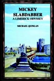 Mickey Slabdabber, A Limerick Odyssey