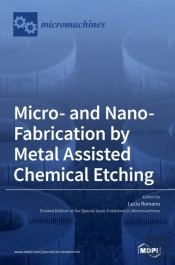Micro- And Nano-Fabrication By Metal Assisted Chemical Etching