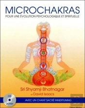 Micro Chakras ; Pour Une Évolution Psychologique Et Spirituelle