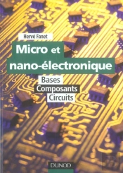 Micro Et Nano-Electronique ; Bases, Composants, Circuits