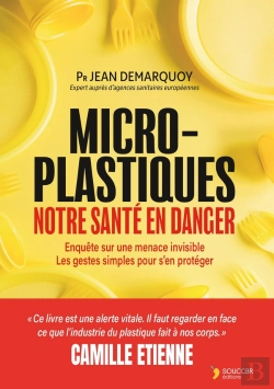 Bertrand.pt - Micro-Plastiques : Notre Santé En Danger ; Enquête Sur Une Menace Invisible Et Les Gestes Simples Pour S'En Protéger