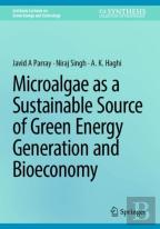 Microalgae As A Sustainable Source Of Green Energy Generation And Bioeconomy