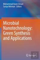 Microbial Nanotechnology: Green Synthesis And Applications