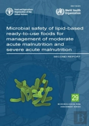 Microbial Safety Of Lipid-Based Ready-To-Use Foods For Management Of Moderate Acute Malnutrition And Severe Acute Malnutrition