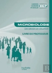 Microbiologie ; Les Savoirs En Situation ; Bep Carrières Sanitaires Et Sociales ; Livre Du Professeur