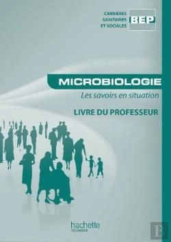 Bertrand.pt - Microbiologie ; Les Savoirs En Situation ; Bep Carrières Sanitaires Et Sociales ; Livre Du Professeur