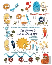 Microbios Monstruosos. Sobre Bacterias Útiles Y Virus Dañinos