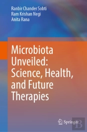 Microbiota Unveiled: Science, Health, And Future Therapies