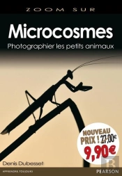 Microcosmes ; Photographier Les Petits Animaux