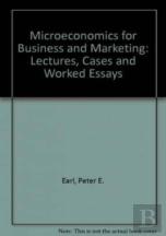 Microeconomics For Business And Marketing - Lectures, Cases And Worked Essays