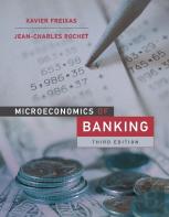 Microeconomics Of Banking, Third Edition