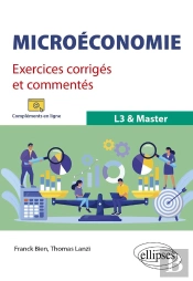 Microéconomie : Exercices Corrigés Et Commentés ; L3 & Master