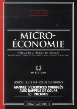 Bertrand.pt - Microéconomie ; Manuel D'Exercices Corrigés Avec Rappels De Cours + Interros ; Licence 1, 2, 3, I.E.P. Et Écoles De Commerce (10e Édition)