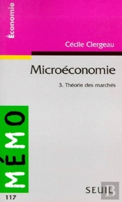 Microéconomie T.3 ; Théorie Des Marchés